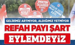 Refah Payı talebimiz için Hazine ve Maliye Bakanlığı önünde olacağız