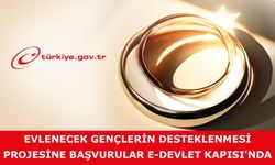 Evlenecek Gençlerin Desteklenmesi Projesine Başvurular e-Devlet Kapısı'nda