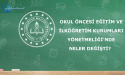 Okul Öncesi Eğitim ve İlköğretim Kurumları Yönetmeliği'nde Neler Değişti?