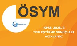 KPSS-2025/3 Yerleştirme Sonuçları Açıklandı