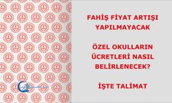 Özel okulların ücretleri nasıl belirlenecek? fahiş fiyat artışı yapılmayacak işte talimat