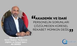 Akademik ve İdari Personelin Sorunları Çözülmeden Küresel Rekabet Mümkün Değil