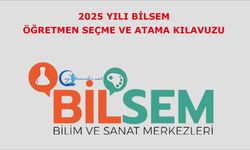 "2025 Yılı Bilsem Öğretmen Seçme Ve Atama Kılavuzu" Yayımlandı