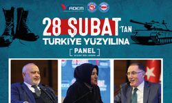 “28 Şubat'tan Türkiye Yüzyılına” Paneli