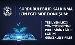 Sürdürülebilir Kalkınma İçin Eğitimde Dönüşüm: Yeşil Yenilikçi Yönetici Eğitimi