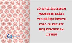 Sürekli İşçilerin Mazerete Bağlı Yer Değiştirmeye Esas İllere Ait Boş Kontenjan Listesi