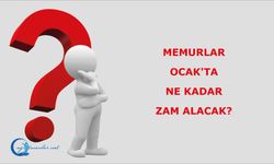 Memurlar Ocak'ta Ne Kadar Zam Alacak?