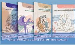 Özel Eğitim İhtiyacı Olan Öğrencileri ve Ailelerine Yönelik Hazırlanan Travma Odaklı Eğitim Programlar Yayımlandı