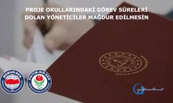 Proje okullarında dört veya sekiz yıllık görev süresini dolduran yöneticiler mağdur edilmesin