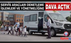 Servis Araçları Denetleme İşlemleri Ve Yönetmeliğine Dava Açıldı