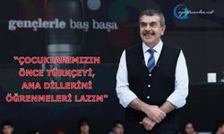 "Çocuklarımızın önce Türkçeyi, ana dillerini öğrenmeleri lazım"