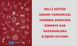 Millî Eğitim Uzman Yardımcısı Yarışma Sınavına Girmeye Hak Kazananlara İlişkin Duyuru