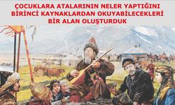 Çocuklara atalarının neler yaptığını birinci kaynaklardan okuyabilecekleri bir alan oluşturduk