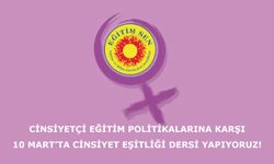 Cinsiyetçi Eğitim Politikalarına Karşı, 10 Mart’ta Cinsiyet Eşitliği Dersi Yapıyoruz!