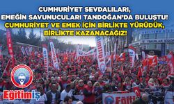 Cumhuriyet Sevdalıları, Emeğin Savunucuları Tandoğan’da Buluştu! Cumhuriyet Ve Emek İçin Birlikte Yürüdük, Birlikte Kazanacağız!