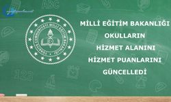 Milli Eğitim Bakanlığı okulların hizmet alanını ve hizmet puanlarını güncelledi