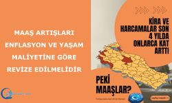 Maaş artışları, enflasyon ve yaşam maliyetine göre revize edilmelidir