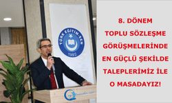 8. Dönem Toplu Sözleşme Görüşmelerinde en güçlü şekilde taleplerimiz ile o masadayız!