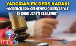 Yargıdan Ek Ders Kararı “Öğrencilerin Gelmemesi Gerekçesiyle Ek Ders Ücreti Kesilemez”