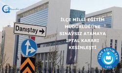 İlçe Milli Eğitim Müdürlüğüne Sınavsız Atamaya İptal Kararı Kesinleşti