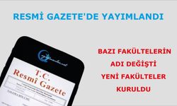 Bazı fakültelerin adı değişti yeni fakülteler kuruldu