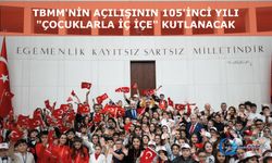 TBMM’nin Açılışının 105'inci Yılı "Çocuklarla İç İçe" Kutlanacak