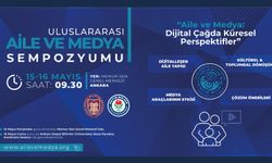 “Aile ve Medya: Dijital Çağda Küresel Perspektifler” Uluslararası Aile Sempozyumu