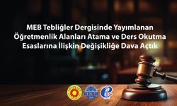 Öğretmenlik Alanları Atama ve Ders Okutma Esaslarına İlişkin Değişikliğe Dava Açıldı
