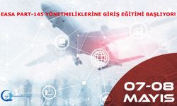 EASA PART-145 Yönetmeliklerine Giriş Eğitimi başlıyor!