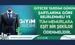Giyecek Yardımı Günün Şartlarına Göre Belirlenmeli Ve Tüm Memurlara Eşit Bir Şekilde Ödenmelidir