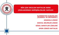 Bir çok okulun Haftalık Ders Çizelgesinde değişiklik yapıldı
