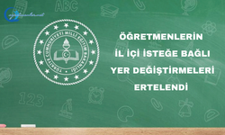Öğretmenlerin  il içi isteğe bağlı yer değiştirmeleri ertelendi