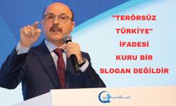 "Terörsüz Türkiye" ifadesi kuru bir slogan değildir