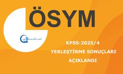 KPSS-2025/4: Yerleştirme Sonuçları Açıklandı