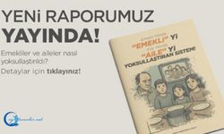 Emekli Yılında “Emekli”Yi Aile Yılında “Aile” Yi Yoksullaştıran Sistem!