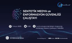 Sentetik Medya ve Enformasyon Güvenliği Çalıştayı