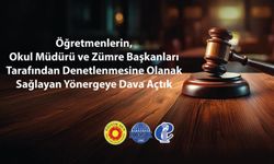 Öğretmenlerin Okul Müdürü ve Zümre Başkanları Tarafından Denetlenmesine Olanak Sağlayan Yönergeye Dava Açıldı