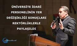 Üniversite İdari Personelinin Yer Değişikliği Sonuçları Rektörlüklerle Paylaşıldı