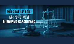 Mülakat İle İlgili Bir Yürütmeyi Durdurma Kararı Daha