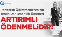 Rehberlik Öğretmenlerimizin Tercih Danışmanlığı Ücretleri Artırımlı Ödenmelidir