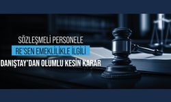 Sözleşmeli Personele Re’sen Emeklilikle İlgili Danıştay’dan Olumlu Kesin Karar