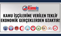 Kamu İşçilerine Verilen Teklif, Ekonomik Gerçeklerden Uzaktır!