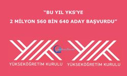 “Bu yıl YKS’ye 2 milyon 560 bin 640 aday başvurdu”
