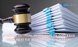 Ayniyat Saymanlarına 3600 Ek Gösterge Verilmesi İle İlgili Mahkeme Kararı
