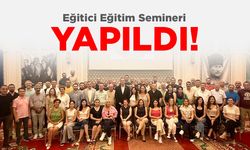 “Eğitici Eğitimi” semineri 5-8 Temmuz tarihleri arasında yapıldı