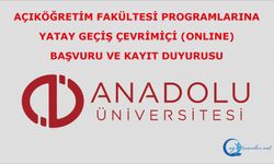 Açıköğretim Fakültesi Programlarına Yatay Geçiş Çevrimiçi (Onlıne) Başvuru ve Kayıt Duyurusu