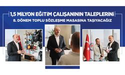 1,5 Milyon Eğitim Çalışanının Taleplerini Toplu Sözleşme Masasına Taşıyacağız