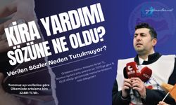 Kira Yardımı Sözüne Ne Oldu? Verilen Sözler Neden Tutulmuyor?