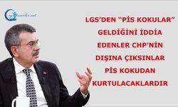 LGS’den “pis kokular” geldiğini iddia edenler CHP’nin dışına çıksınlar, pis kokudan kurtulacaklardır.