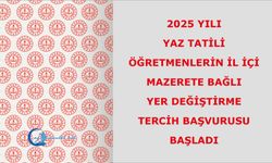 2025 Yılı Yaz Tatili Öğretmenlerin İl İçi Mazerete Bağlı Yer Değiştirme Tercih Başvurusu